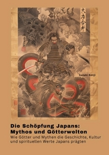 Die Sch&ouml;pfung Japans: Mythos und G&ouml;tterwelten - Suzuki Kenji