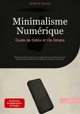 Minimalisme Numérique: Guide de Détox et Vie Simple - Bendis A. I. Saage - Français