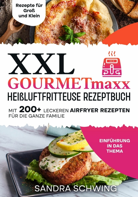 XXL GOURMETmaxx Hei&szlig;luftfritteuse Rezeptbuch - Sandra Schwing