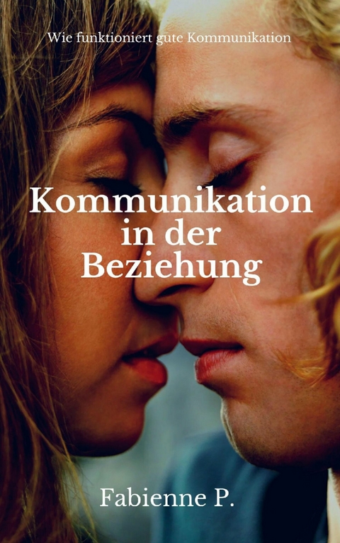 Kommunikation in der Beziehung - Fabienne P.