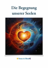 Die Begegnung unserer Seelen -  Sonne &  Mond