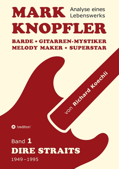 Mark Knopfler (Band 1, Dire Straits) - das 552 Seiten starke Buch - Richard Koechli