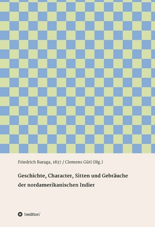 Geschichte, Character, Sitten und Gebräuche der nord-amerikanischen Indier