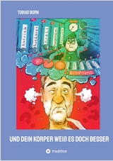 Und Dein K&ouml;rper wei&szlig; es doch besser - Tobias Born