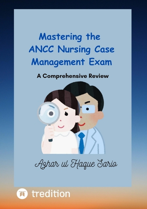 Mastering the ANCC Nursing Case Management Exam - Azhar Ul Haque Sario