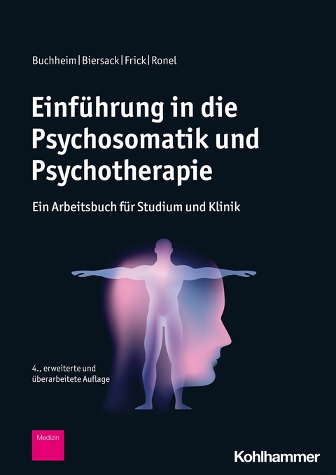 Einf&uuml;hrung in die Psychosomatik und Psychotherapie - Anna Buchheim, Katharina Biersack, Eckhard Frick, Joram Ronel