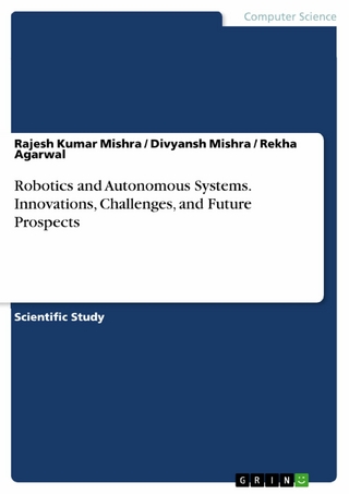 Robotics and Autonomous Systems. Innovations, Challenges, and Future Prospects