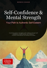 Self-Confidence & Mental Strength: Your Path to Authentic Self-Esteem - Bendis A. I. Saage - English