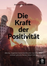 Die Kraft der Positivit&auml;t - Julianna Scherri