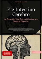 Eje Intestino Cerebro: La Conexi&oacute;n Vital Entre el Cerebro y tu Sistema Digestivo - Bendis A. I. Saage - Espa&ntilde;ol