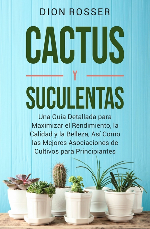 Cactus y Suculentas -  Dion Rosser