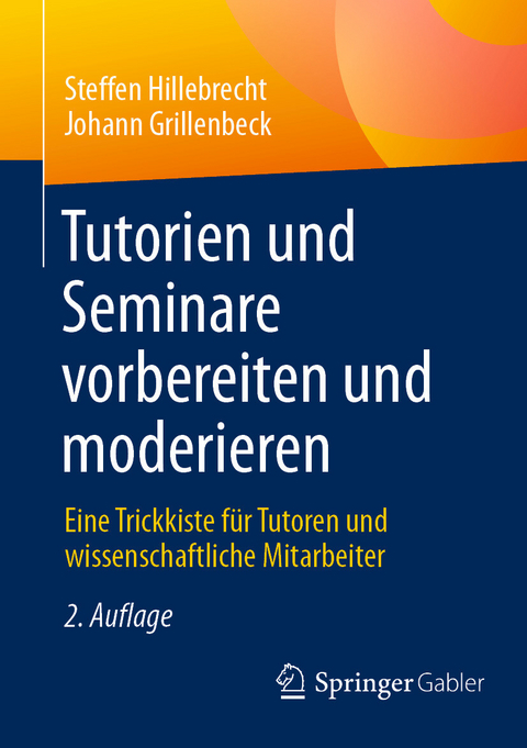 Tutorien und Seminare vorbereiten und moderieren - Steffen Hillebrecht, Johann Grillenbeck