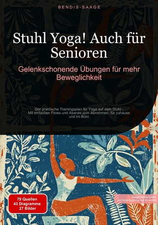 Stuhl Yoga! Auch für Senioren: Gelenkschonende Übungen für mehr Beweglichkeit