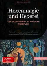 Hexenmagie und Hexerei: Der Hexenhammer im modernen Hexenwerk - Bendis A. I. Saage - Deutschland