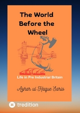 The World Before the Wheel - Azhar Ul Haque Sario