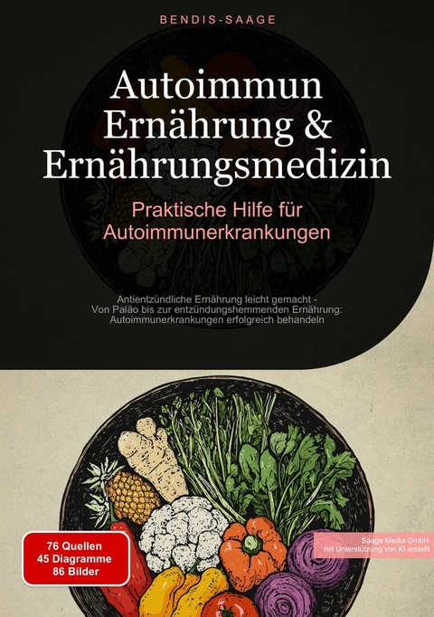 Autoimmun Ern&auml;hrung & Ern&auml;hrungsmedizin: Praktische Hilfe f&uuml;r Autoimmunerkrankungen - Bendis A. I. Saage - Deutschland