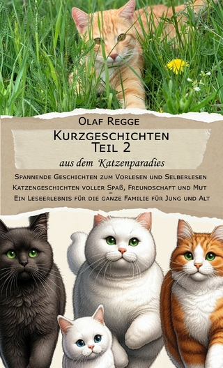Kurzgeschichten Teil 2  aus dem  Katzenparadies:  Spannende Geschichten zum Vorlesen und Selberlesen