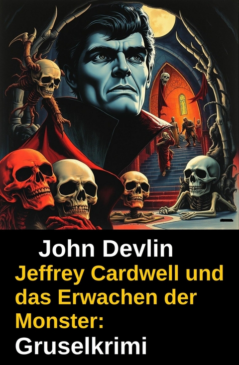 Jeffrey Cardwell und das Erwachen der Monster: Gruselkrimi -  John Devlin