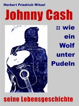 JOHNNY CASH :: wie ein Wolf unter Pudeln - Herbert Friedrich Witzel
