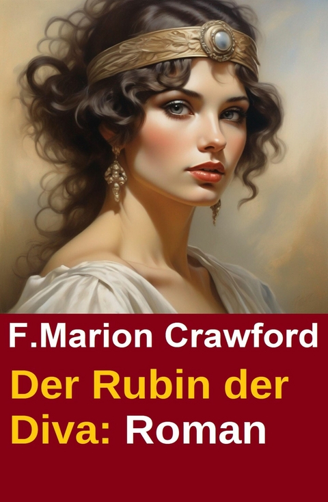 Der Rubin der Diva: Roman -  F. Marion Crawford
