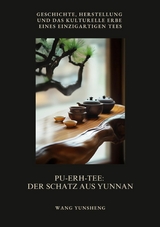 Pu-Erh-Tee: Der Schatz aus Yunnan - Wang Yunsheng