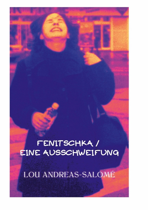 Fenitschka / Eine Ausschweifung - Lou Andreas-Salom&eacute;