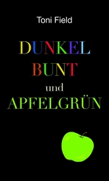 dunkel, bunt und apfelgrün - Toni Field
