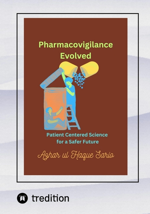 Pharmacovigilance Evolved - Azhar Ul Haque Sario