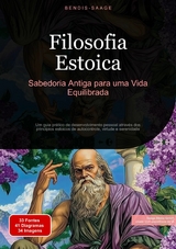 Filosofia Estoica: Sabedoria Antiga para uma Vida Equilibrada - Bendis A. I. Saage - Portugu&ecirc;s