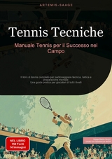 Tennis Tecniche: Manuale Tennis per il Successo nel Campo - Artemis Saage - Italiano