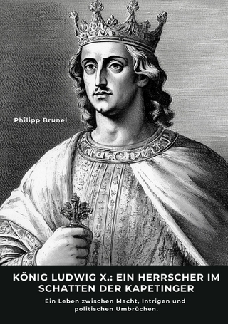 König Ludwig X.: Ein Herrscher im Schatten der Kapetinger