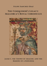 The Conqueror’s Legacy: Mallorca’s Royal Chronicles - Felipe Sanchez-Diaz