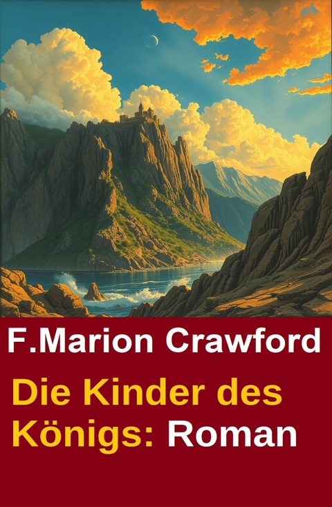Die Kinder des K&ouml;nigs: Roman -  F. Marion Crawford