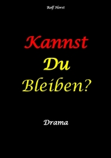 Kannst Du bleiben? Eifersucht, Clique, Kontrollverlust, Alkoholsucht, posttraumatische Belastungsst&ouml;rung, Handball, Insolvenz, Trennung, Psychotherapie, gef&auml;hrliche K&ouml;rperverletzung, Drama - Rolf Horst