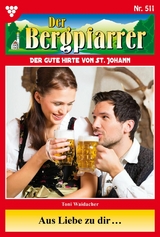 Aus Liebe zu dir &hellip; - Toni Waidacher