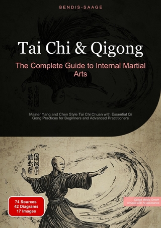 Tai Chi & Qigong: The Complete Guide to Internal Martial Arts