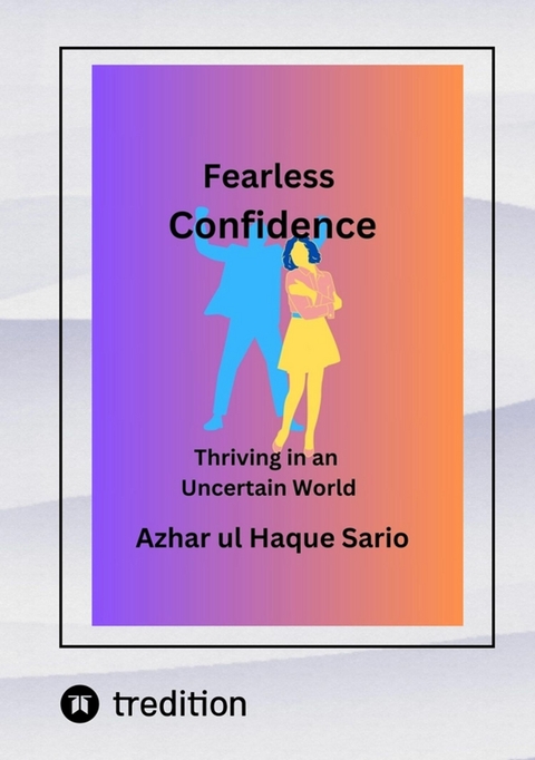 Fearless Confidence - Azhar Ul Haque Sario