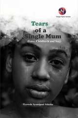 Tears of a Single Mum - Oyewole Ayomiposi Atinuke