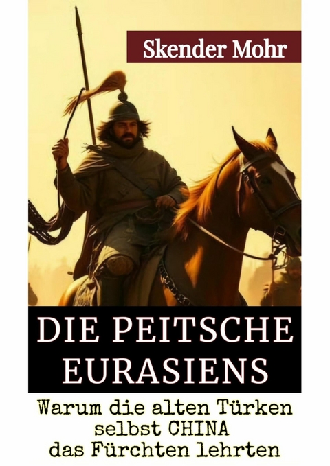 Die Peitsche Eurasiens - Skender Mohr
