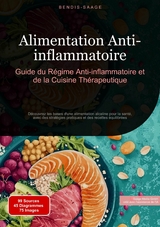 Alimentation Anti-inflammatoire: Guide du R&eacute;gime Anti-inflammatoire et de la Cuisine Th&eacute;rapeutique - Bendis A. I. Saage - Fran&ccedil;ais
