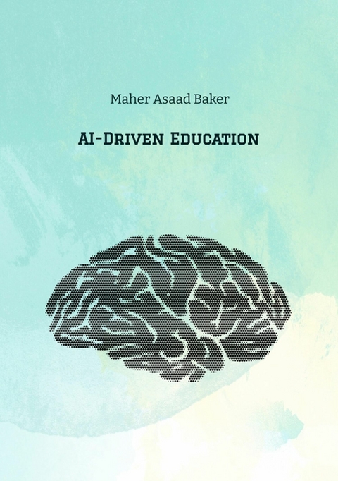 AI-Driven Education - Maher Asaad Baker