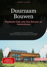 Duurzaam Bouwen: Praktische Gids voor Huis Bouwen en Interieurbouw - Bendis A. I. Saage - Nederlands