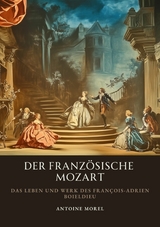 Der franz&ouml;sische Mozart - Antoine Morel