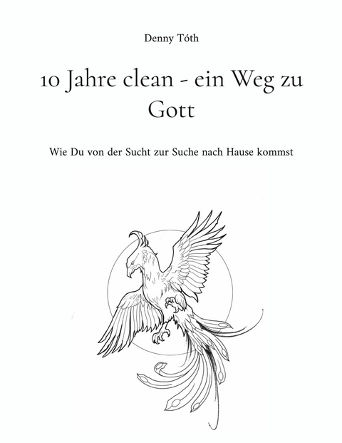 10 Jahre clean - ein Weg zu Gott -  Denny Tóth