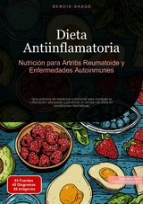 Dieta Antiinflamatoria: Nutrici&oacute;n para Artritis Reumatoide y Enfermedades Autoinmunes - Bendis A. I. Saage - Espa&ntilde;ol