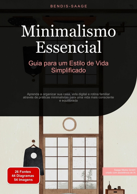 Minimalismo Essencial: Guia para um Estilo de Vida Simplificado - Bendis A. I. Saage - Português