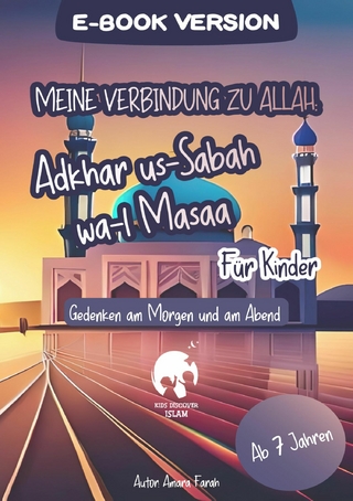 Meine Verbindung zu Allah: Adhkar us-Sabah wa l-Masaa für Kinder | Islamisches Heft für Bittgebete, Schutz, Segen, Frieden, Geschenkidee, Islamische Kinderbücher