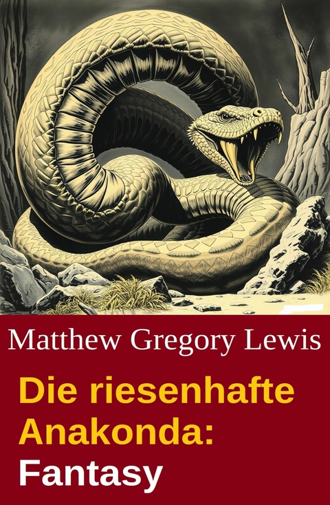 Die riesenhafte Anakonda: Fantasy -  Matthew Gregory Lewis