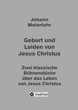 Geburt und Leiden von Jesus Christus - Johann Meierlohr