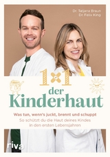 1&times;1 der Kinderhaut -  Dr. med. Tatjana Braun,  Dr. med. Felix King